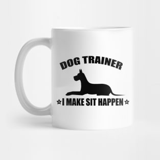 Dog Trainer I Make Sit Happen Mug